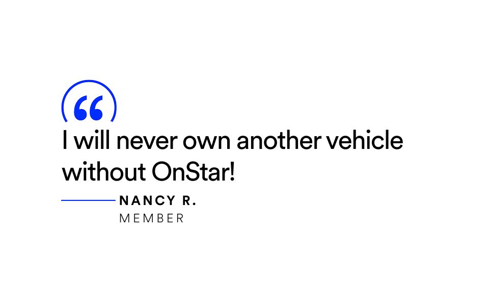 A testimonial with a quote from Nancy R., an OnStar member, that reads: "I will never own another vehicle without OnStar."